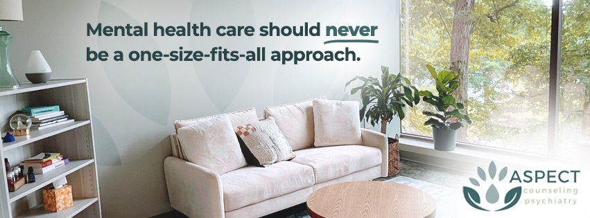 Mental health care should never be a one size fits all approach.